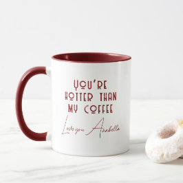 Je bent warmer dan mijn koffie Quote Custom Mok