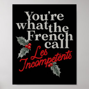 Je bent wat de Fransen noemen Les Incompétent Fren Poster