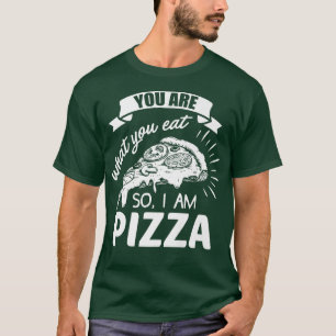 Je bent wat je eet, dus ik ben Pizza Italiaanse vo T-shirt