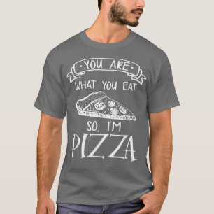 Je bent wat je eet, dus ik ben Pizza Italiaanse vo T-shirt