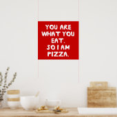 Je bent wat je eet. Dus ik ben Pizza. Poster (Keuken)