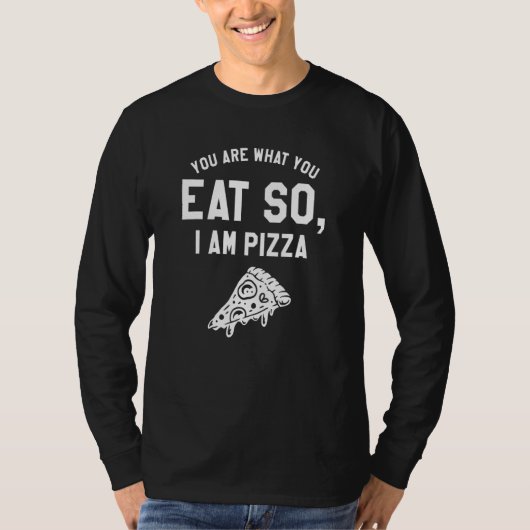 Je bent wat je eet dus ik ben pizza t-shirt (Voorkant)