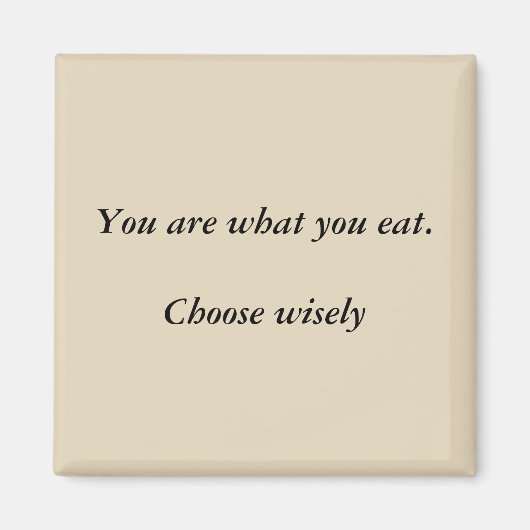 Je bent wat je eet. Kies verstandig magneet (Voorkant)