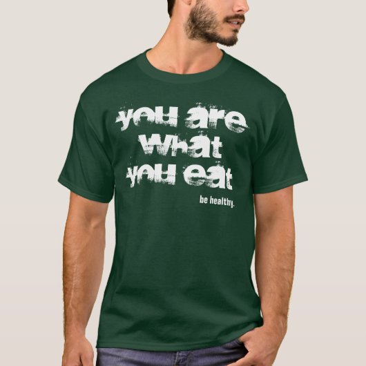 Je bent wat je eet t-shirt (Voorkant)