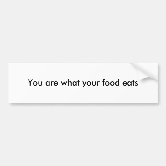Je bent wat je eten eet bumpersticker (Voorkant)
