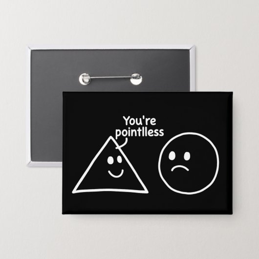Je bent zinloze geometrische vormen Funny humor Button (Voorkant / Achterkant)