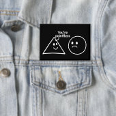 Je bent zinloze geometrische vormen Funny humor Button (Insitu)