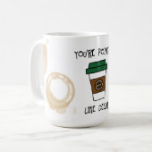 Je bent zinloze koffie - zoals Decaf Humor Mok (Voorkant links)