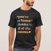 Je bent zo Bedankt dat het allemaal trauma 3 is T-shirt (Voorkant)