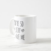 Je bent zo blij dat je me hebt. koffiemok (Voorkant links)