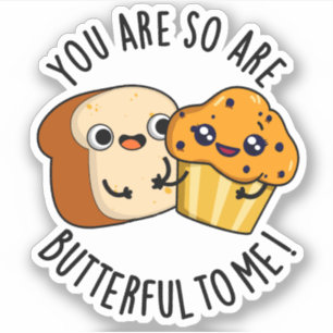 Je Bent Zo Boterful Voor Mij Grappige Voedsel Pun Sticker