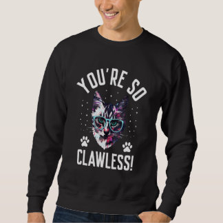 Je bent zo een Klauwenloze Kat   Kattenhumor Katte Trui