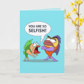 Je bent zo egoïstisch! kaart (Gele Bloem)