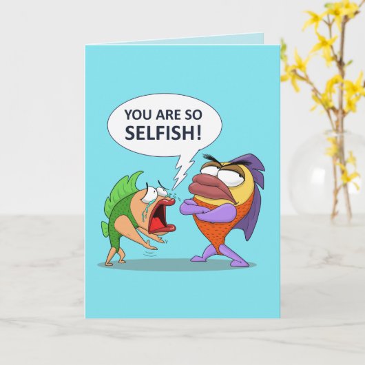 Je bent zo egoïstisch! kaart (Gele Bloem)