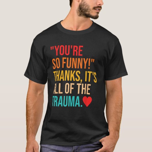 Je bent zo grappig! Bedankt, het is allemaal traum T-shirt (Voorkant)