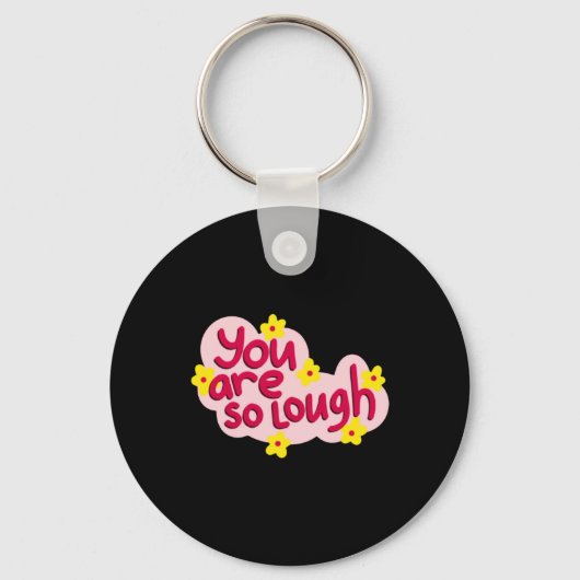Je bent zo grappig Unieke quote vriend geschenk Sleutelhanger (Voorkant)