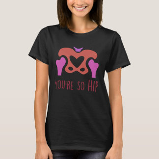 Je Bent Zo Hip Radiologie Tech Orthopedische Verpl T-shirt