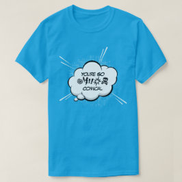 Je bent zo komisch T-shirt