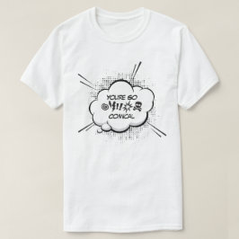 Je bent zo komisch t-shirt