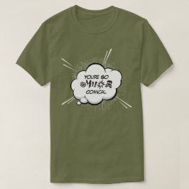 Je bent zo komisch T-shirt