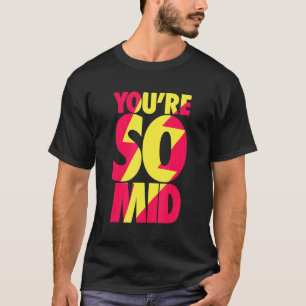 Je bent zo middelmatig tienergamer Slang Cool Fast T-shirt