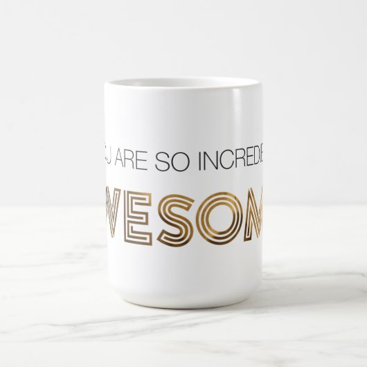 Je bent zo ongelooflijk Geweldige Mok (Center)