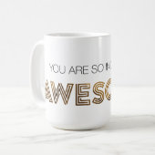 Je bent zo ongelooflijk Geweldige Mok (Voorkant links)