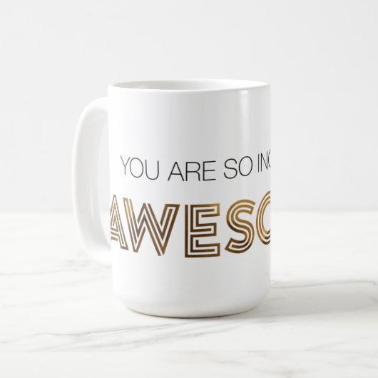 Je bent zo ongelooflijk Geweldige Mok (Voorkant links)