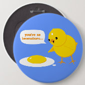Je bent zo onvolwassen... ronde button 6,0 cm (Voorkant /achterkant)