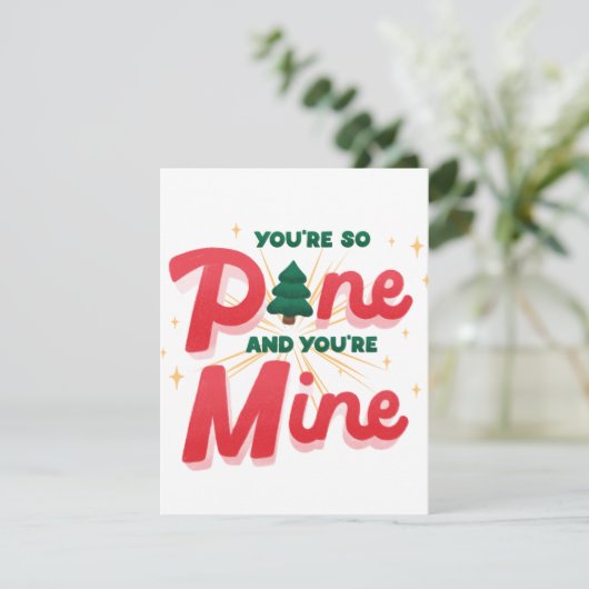 Je bent zo Pine, je bent mijn onstuitbare liefde Feestdagenkaart (Staand voorkant)