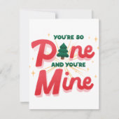 Je bent zo Pine, je bent mijn onstuitbare liefde Feestdagenkaart (Voorkant)