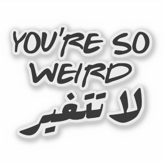 Je bent zo raar, verander niet in het Arabisch gra Sticker (Voorkant)