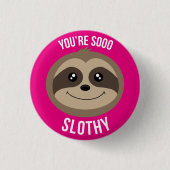 Je bent zo Slothy Cute Pink Button (Voorkant)