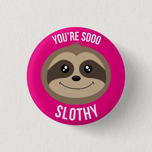 Je bent zo Slothy Cute Pink Button (Voorkant)