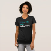 Je bent zo zout! t-shirt (Voorkant volledig)