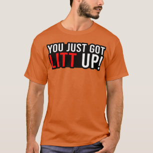 Je bent zojuist Litt UpV Show Funny Gift meisje T-shirt