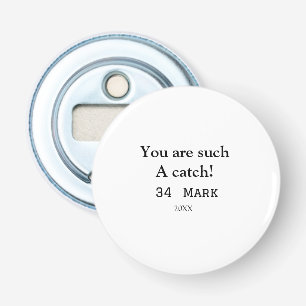 Je bent zo'n catch vriendje valentijn sport na button flesopener