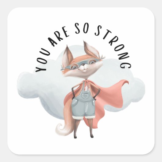 Je bent zo'n sterke foxticker vierkante sticker (Voorkant)