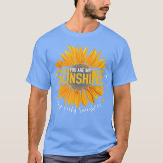 Je bent zonneschijn, mijn enige zonnebloempje. t-shirt