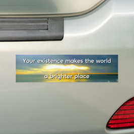 "Je bestaan maakt de wereld een helderdere plek" Bumpersticker
