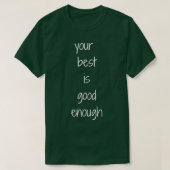 Je beste ontwerp is goed genoeg t-shirt (Design voorkant)