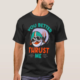 Je Beter Stuwkracht Me Luchtvaart Vliegtuig Piloot T-shirt