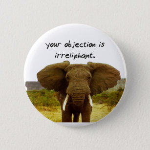 Je bezwaar is onaangenaam - Elephant Pun Ronde Button 5,7 Cm