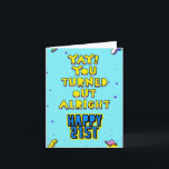 Je bleek in orde. Gelukkig 21. Bewerken binnen Kaart<br><div class="desc">Een grappig wenskaart voor de 21ste verjaardag van een beste vriend,  zus of broer met een aanpasbare boodschap binnenin. Tijd voor een feestje...  legaal en dus zijn ze geen complete mislukking.</div>