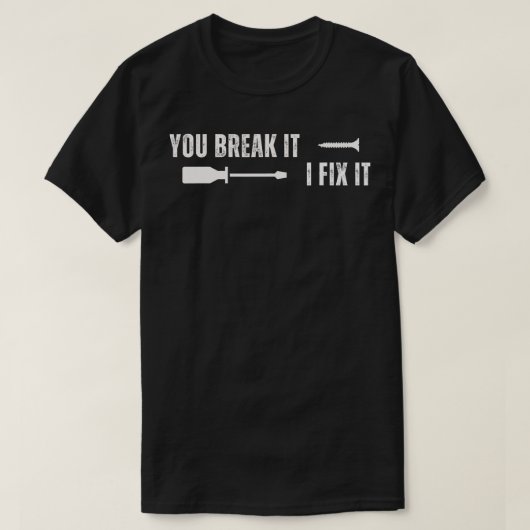 Je breekt het, ik repareer het vaders dag t-shirt (Design voorkant)