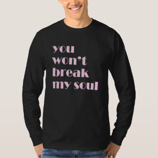 Je breekt mijn ziel niet t-shirt
