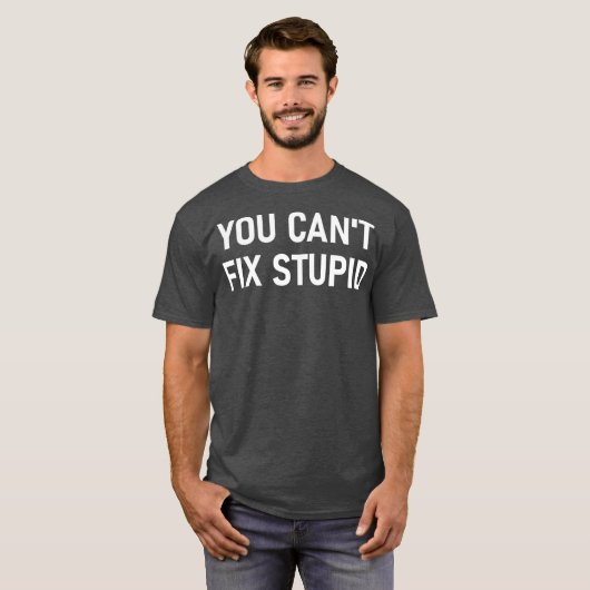 Je Cant Fix Stomme Funny Sarcastic Jokes Familie T-shirt (Voorkant volledig)