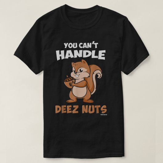 Je Cant Handle Deez Nuts T-shirt (Design voorkant)