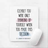 Je dacht duidelijk alleen aan jezelf muismat (Met muis)