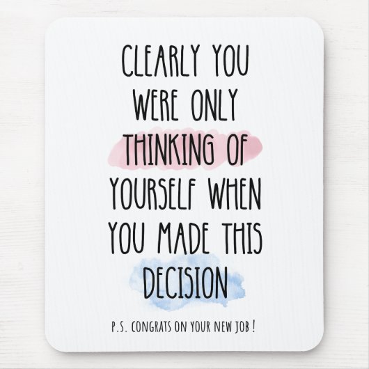 Je dacht duidelijk alleen aan jezelf muismat (Voorkant)
